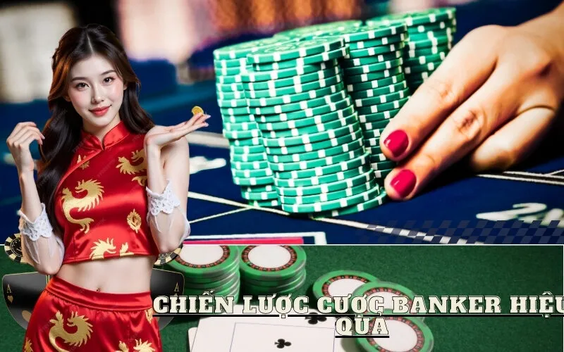 Chiến Lược Cược Banker Hiệu Quả