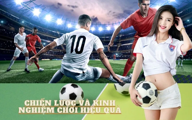 Chiến lược và Kinh nghiệm chơi hiệu quả