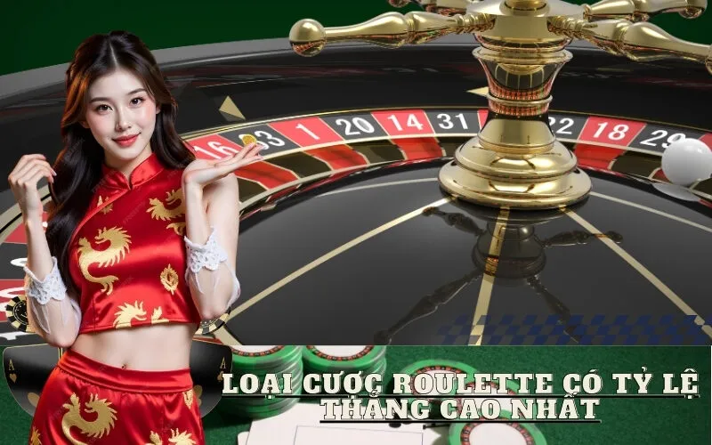 Loại Cược Roulette Có Tỷ Lệ Thắng Cao Nhất