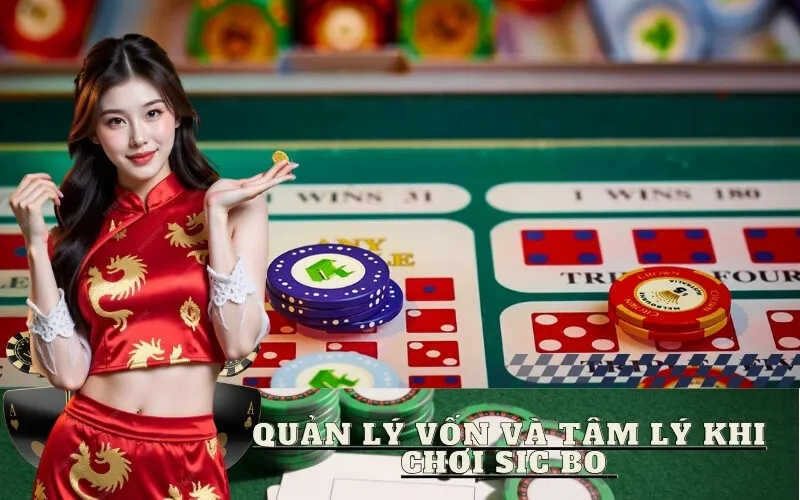 Quản Lý Vốn và Tâm Lý Khi Chơi Sic Bo